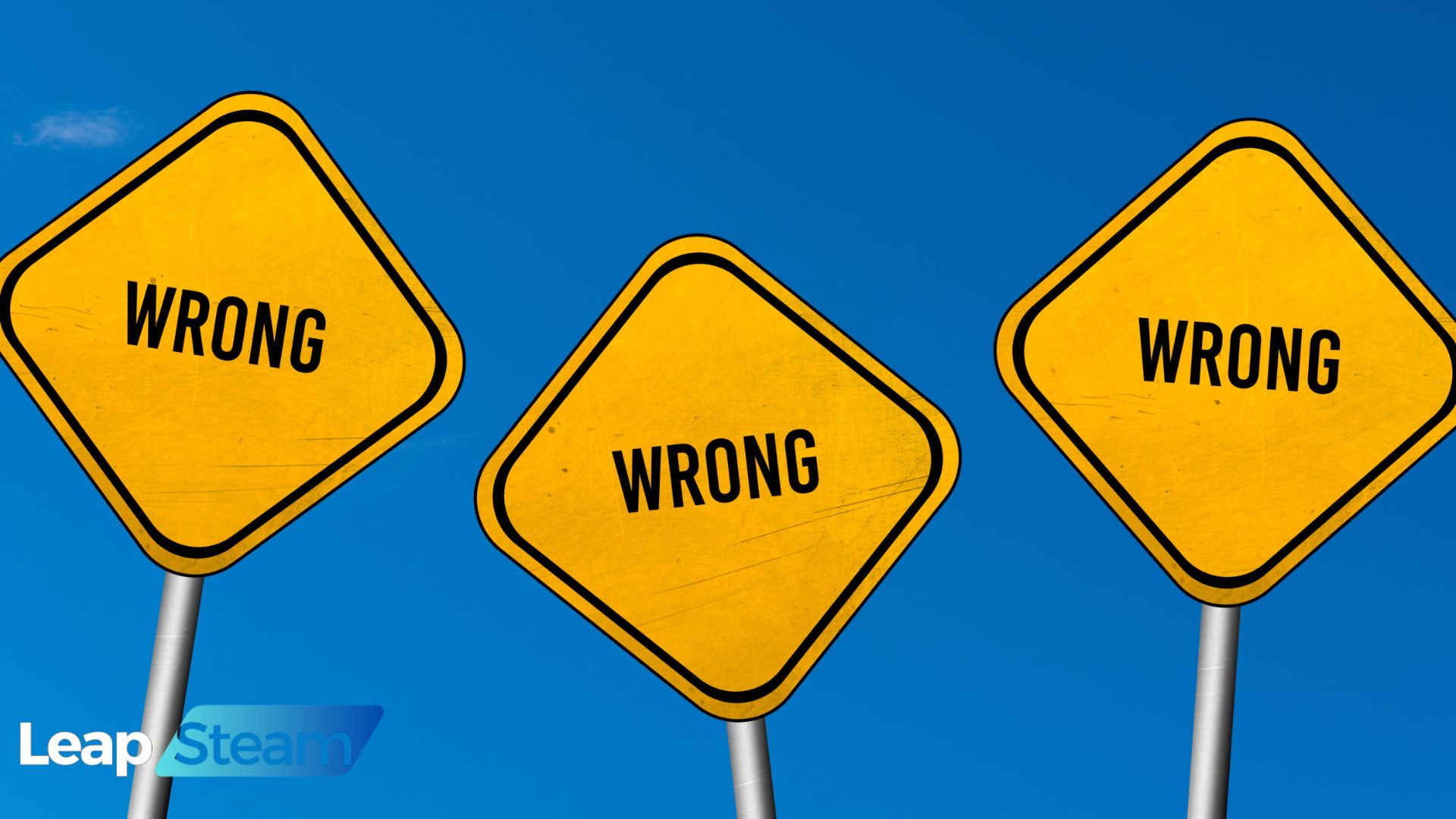 The Wrong Way: 3 Mistakes That Guarantee Poor Outcomes